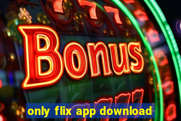 only flix app download